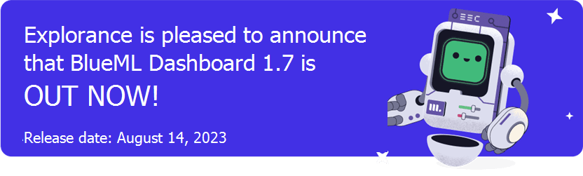 BlueML Dashboard 1.7 is OUT NOW! Release date: August 14, 2023
